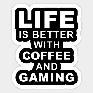 Life Is Better With Coffee And Gaming Sticker